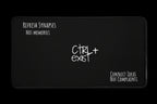 ctrlexist black desk mat with white logo in the middle and two diagonal corners white text : Refresh synapses, Not memories and opposite Connect ideas, Not complains