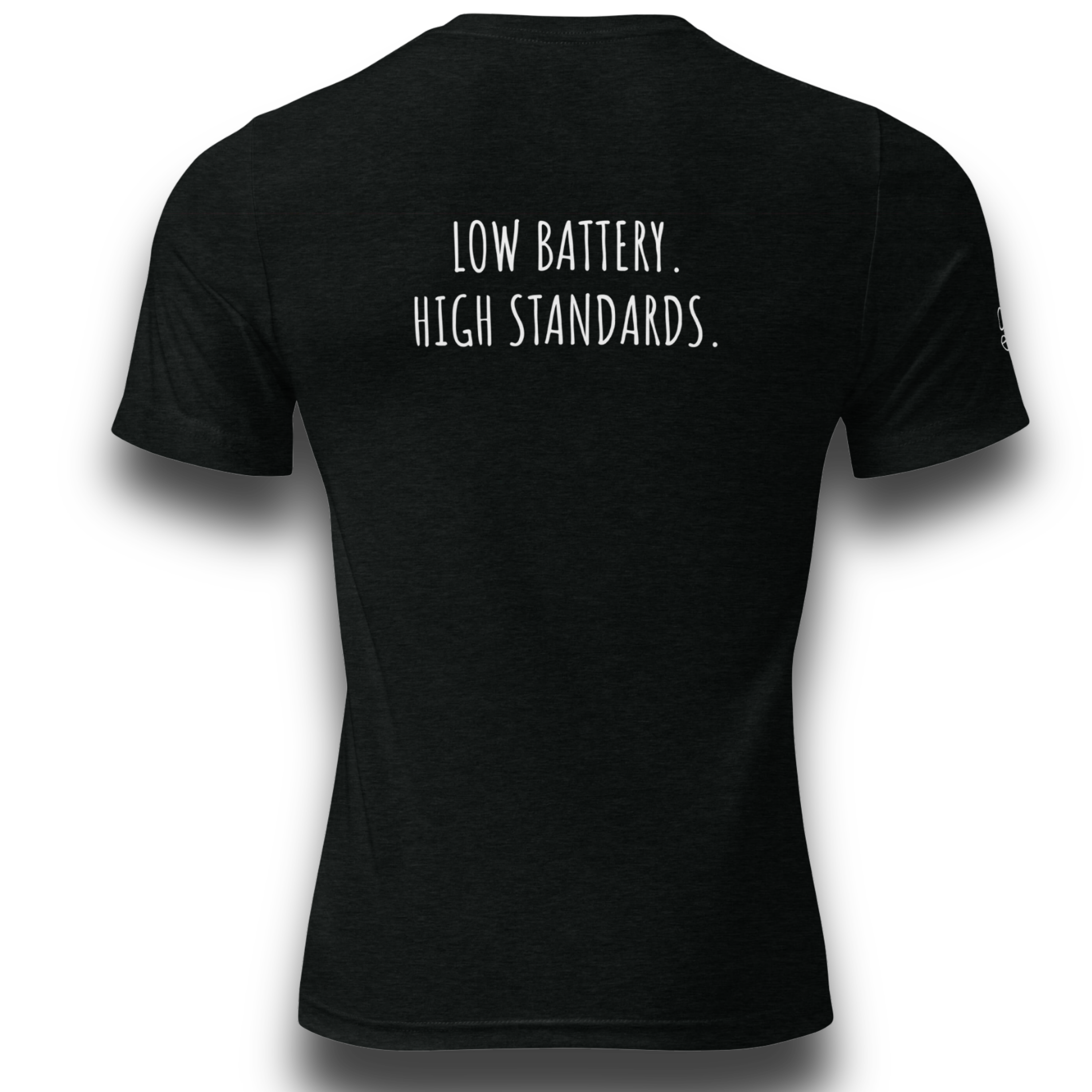 Black tri-blend t-shirt with a minimalist text design. Front reads “TOO AWARE TO ENGAGE.” and back reads “LOW BATTERY. HIGH STANDARDS.”