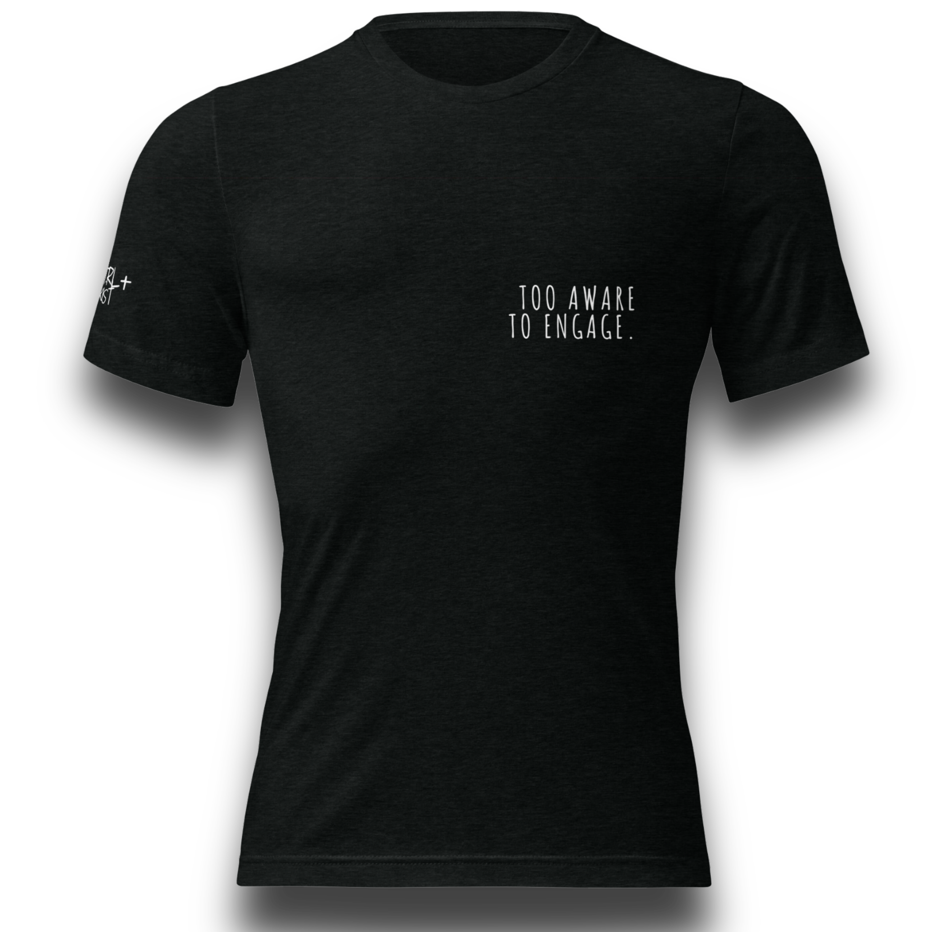 Black tri-blend t-shirt with a minimalist text design. Front reads “TOO AWARE TO ENGAGE.” and back reads “LOW BATTERY. HIGH STANDARDS.”